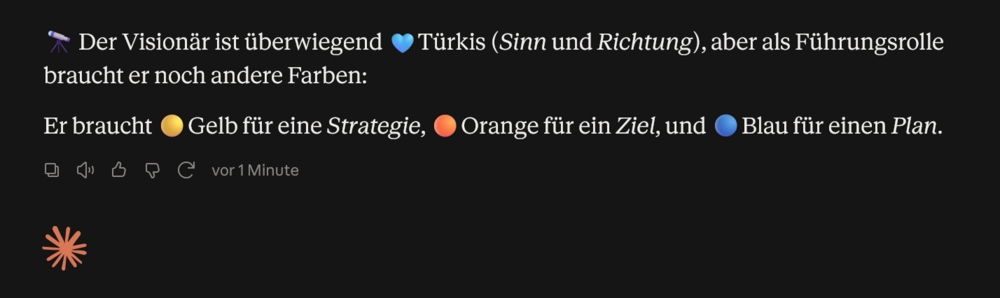 🔭 Der Visionär ist überwiegend 🩵Türkis (Sinn und Richtung), aber als Führungsrolle braucht er noch andere Farben:  Er braucht 🟡Gelb für eine Strategie, 🟠Orange für ein Ziel, und 🔵Blau für einen Plan.