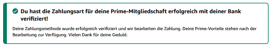 Erfolgsmeldung: Du hast die Zahlungsart für deine Prime-Mitgliedschaft erfolgreich mit deiner Bank verifiziert